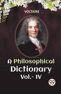 bokomslag PHILOSOPHICAL DICTIONARY VOL. IV (Edition2023)