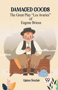 bokomslag DAMAGED GOODSThe Great Play "Les Avaries" of Eugene Brieux (Edition2023)
