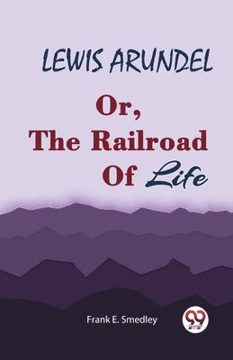 bokomslag LEWIS ARUNDELOr, The Railroad Of Life (Edition2023)