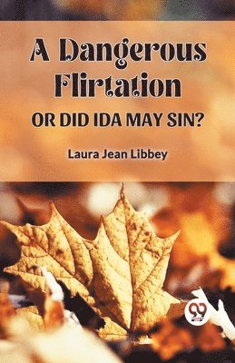 bokomslag Dangerous Flirtation or Did Ida May Sin?