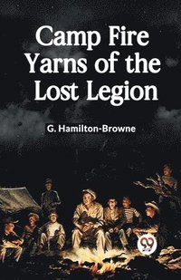 bokomslag Camp Fire Yarns of the Lost Legion