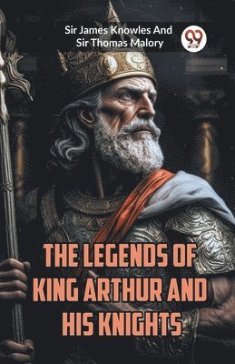 James Knowles, Thomas Malory - Legends of King Arthur and His Knights (Edition2023), Häftad