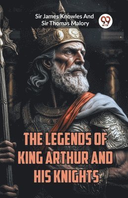 bokomslag The Legends of King Arthur and His Knights (Edition2023)