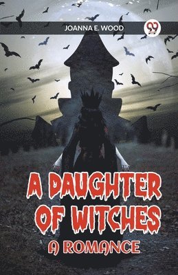 bokomslag A Daughter of Witches A Romance