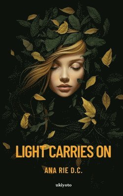 Ana Rie D.C., Ana Rie D C, Ana Rie D.C., Ana Rie D. C. - Light Carries On (EditionEdition 1), Häftad