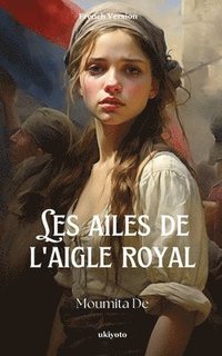 bokomslag Les ailes de l'aigle royal