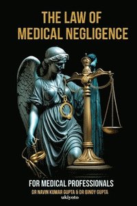 bokomslag Law of Medical Negligence for Medical Professionals