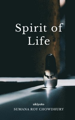 Sumana Roy Chowdhury - Spirit of Life, Häftad