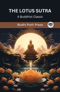 bokomslag The Lotus Sutra: A Buddhist Classic (From Bodhi Path Press)