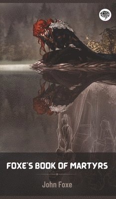 John Foxe - .Foxe's Book of Martyrs, Inbunden