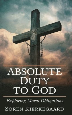 Absolute Duty to God: Exploring Moral Obligations.