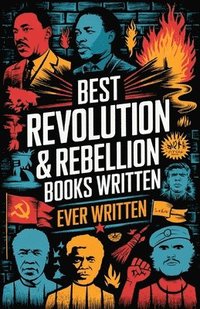 bokomslag Best Revolution & Rebellion Books Ever Written: Includes A Tale of Two Cities, Les Misérables, and more (Grapevine Edition)