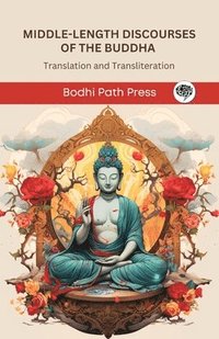 bokomslag Middle-Length Discourses of the Buddha (Majjhima Nikaya): Translation and Transliteration (From Bodhi Path Press)