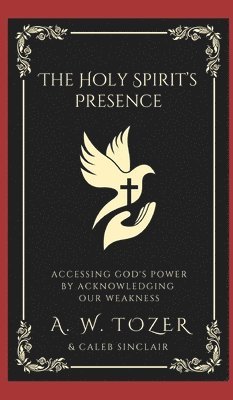 bokomslag .The Holy Spirit's Presence: Accessing God's Power by Acknowledging Our Weakness