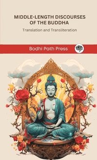 bokomslag Middle-Length Discourses of the Buddha (Majjhima Nikaya)