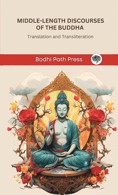 bokomslag Middle-Length Discourses of the Buddha (Majjhima Nikaya): Translation and Transliteration (From Bodhi Path Press)