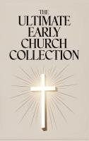 bokomslag The Ultimate Early Church Collection