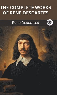 bokomslag The Complete Works of Rene Descartes (Grapevine edition)