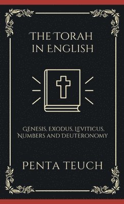 bokomslag The Torah in English - Bible Large Print (also called the Pentateuch): The "TORAH" starts from the beginning of God's creating the world: The Five ...