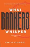 Ashish Agarwal - What Bankers Whisper, Häftad