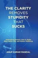 Anup Mandal - The Clarity Removes Stupidity That Sucks, Häftad