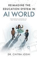 Chitra Joshi - Reimagine the Education System in AI World, Häftad