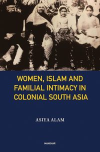 bokomslag Women, Islam and Familial Intimacy in Colonial South Asia