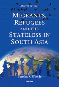 bokomslag Migrants, Refugees and the Stateless in South Asia