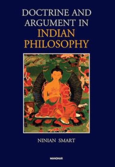 Ninian Smart - Doctrine and Argument in Indian Philosophy., Inbunden
