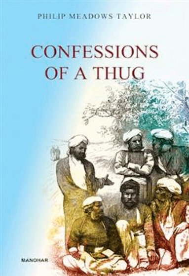 Philip Meadows Taylor - Confessions of a Thug, Inbunden