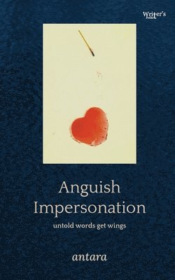 bokomslag Anguish Impersonation: Untold words get wings