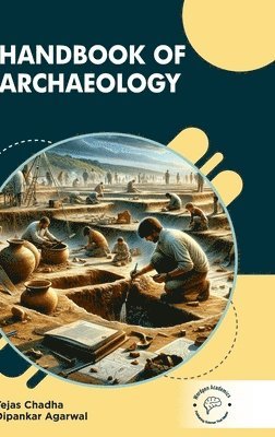 Tejas Chadha, Dipankar Agrawal - Handbook of Archaeology (Int), Inbunden