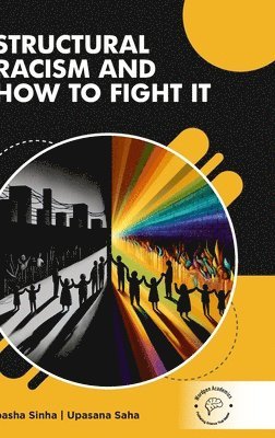 Bipasha Sinha, Upasana Saha - Structural Racism and How to Fight It (Int), Inbunden