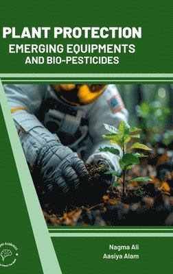 bokomslag Plant Protection: Emerging Equipments and Bio Pesticides