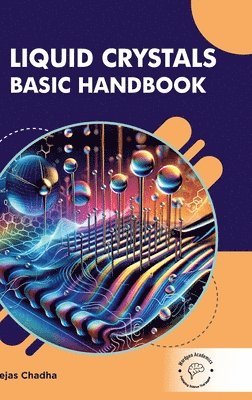 Tejas Chadha - Liquid Crystals Basic Handbook (Int), Inbunden