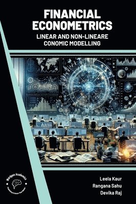bokomslag Financial Econometrics: Linear and Non Linear Economic Modelling