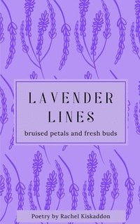 bokomslag Lavender Lines: broken petals and fresh buds