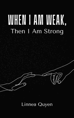 When I Am Weak, Then I Am Strong 1