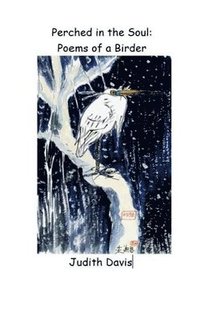 bokomslag Perched in the Soul: Poems of a Birder