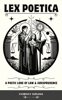 bokomslag Lex Poetica: A Poetic Lore of Law & Jurisprudence