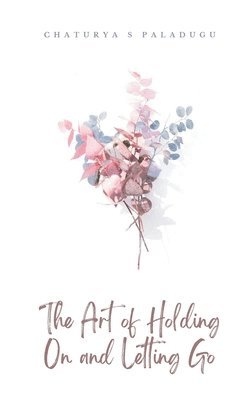 The Art of Holding On and Letting Go 1