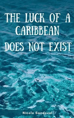 bokomslag The luck of a Caribbean does not exist