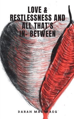 Darah Macaraeg - Love & Restlessness and All That's In- Between, Häftad