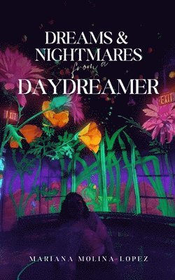 Mariana Molina-Lopez - Dreams & Nightmares from a Daydreamer, Häftad