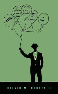 bokomslag hello: A collection of poems by a guy who is in love with the idea of being in love.