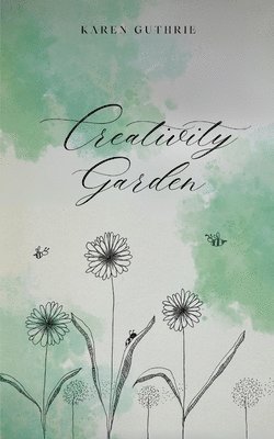 Karen Guthrie - Creativity Garden, Häftad