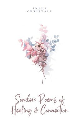Sneha Christall - Sonder: Poems of Healing & Connection, Häftad