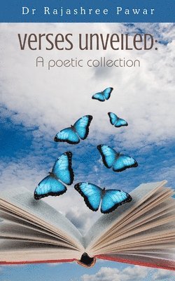 bokomslag Verses unveiled: A poetic collection