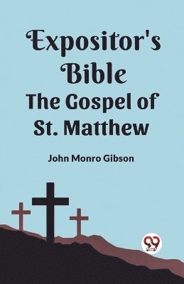 The Expositor's Bible The Gospel of st. Matthew 1