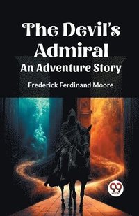 bokomslag The Devil's Admiral An Adventure Story